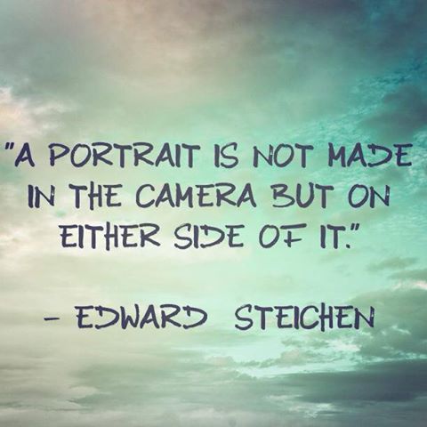 A portrait is not made in the camera but on either side of it. Edward Steichen