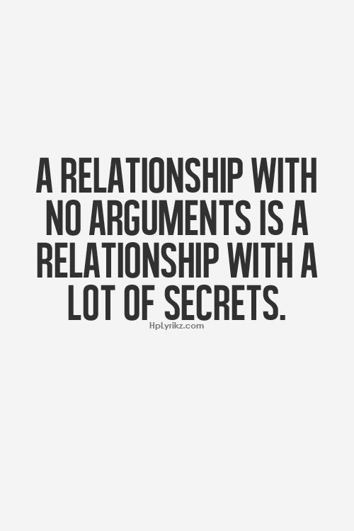 A relationship with no arguments is a relationship with a lot of secrets