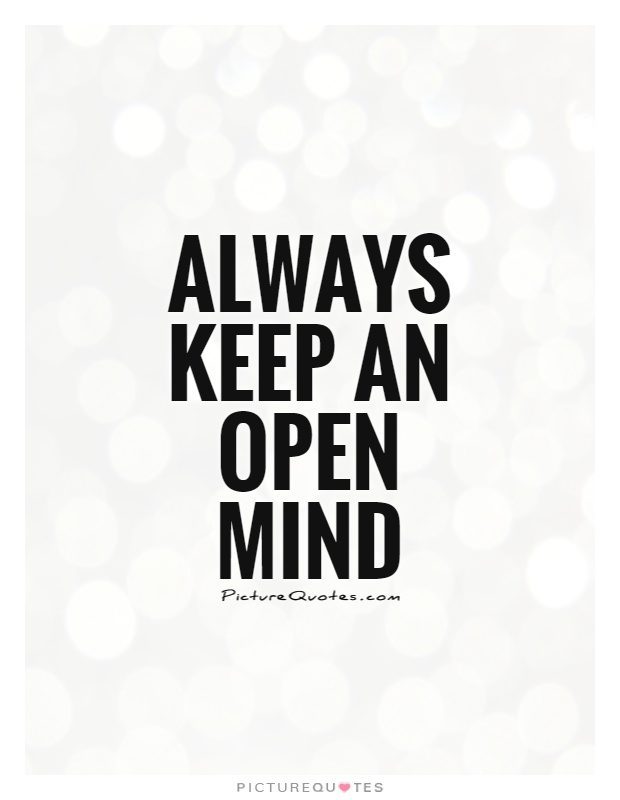 Always Keep An Open Mind