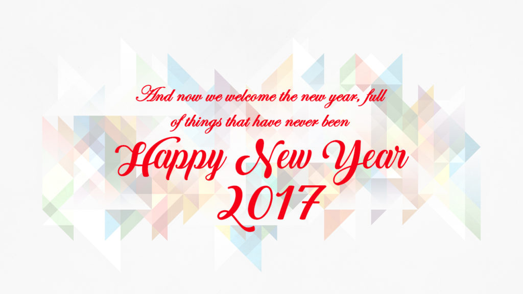 And Now We Welcome The New Year, Full Of Things That Have Never Been Happy New Year 2017
