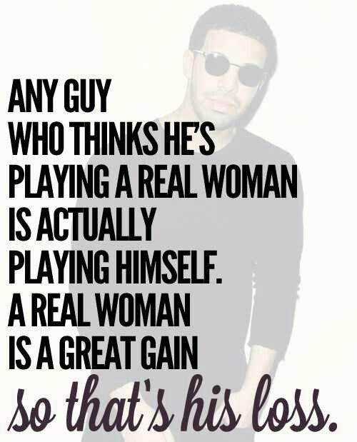 Any guy who thinks he’s playing a real woman is actually playing himself .A real woman is a great gain ,so that’s his loss