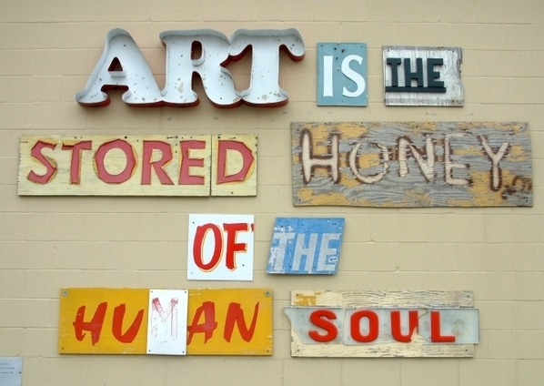 Art is the stored honey of the human soul