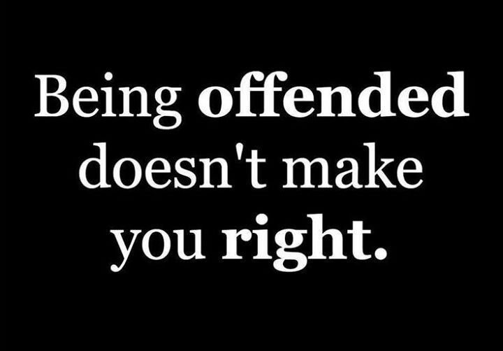 Being Offended Doesn’t Make You Right