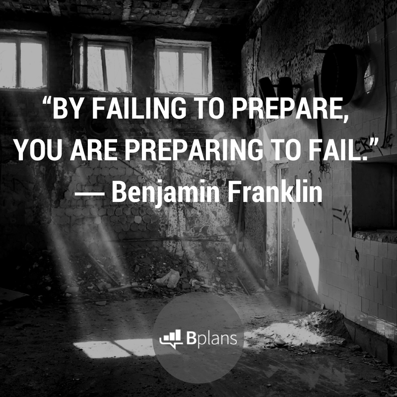 By failing to prepare, you are preparing to fail. Benjamin Franklin