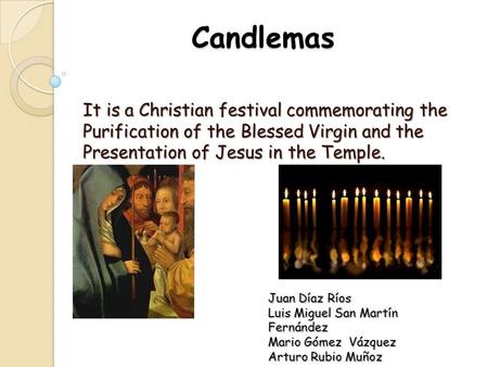 Candlemas It Is A Christian Festival Commemorating The Purification Of The Blessed Virgin And The Presentation Of Jesus In The Temple