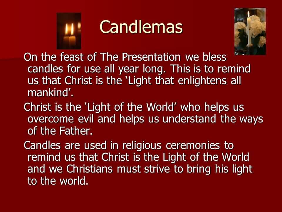 Candlemas On The Feast Of The Presentation We Bless Candles For Use All Year Long.