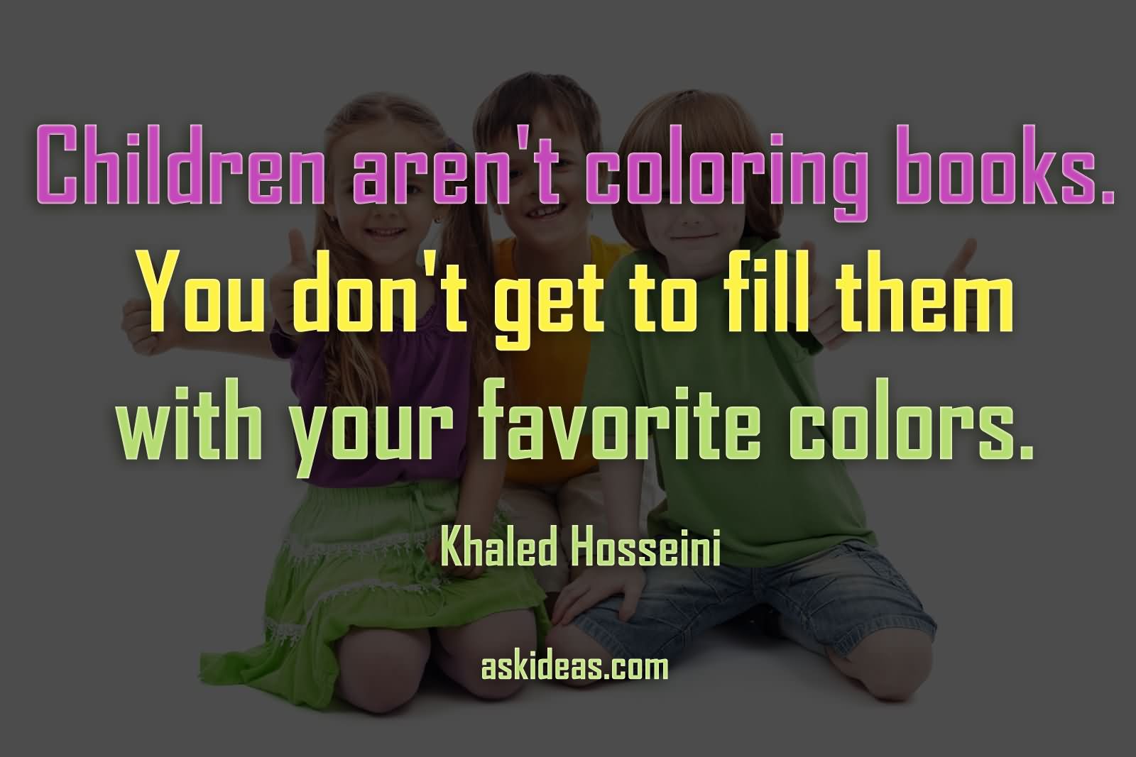 Children aren't coloring books. You don't get to fill them with your favorite colors.