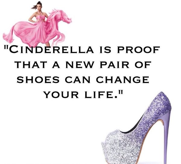 Cinderella is proof that a new pair of shoes can change your life.