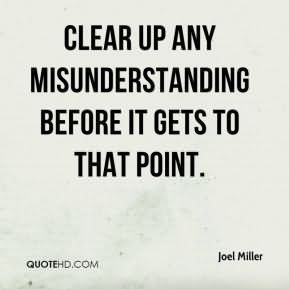 Clear Up Any Misunderstanding Before It Gets To That Point. Joel Miller