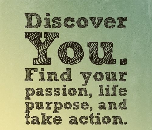 Discover you. find your passion, life purpose, and take action