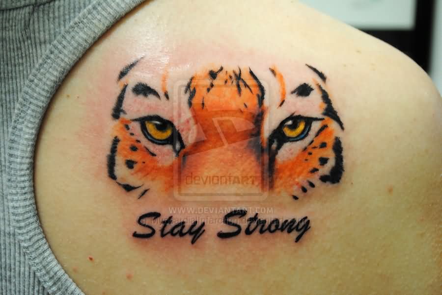 Eyes Of Tiger And Stay Strong Tattoo On Back Shoulder