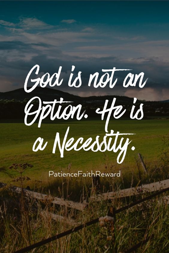 God is not an Option. He is a Necessity