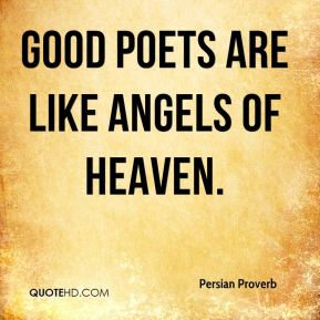 Good poets are like angels of Heaven