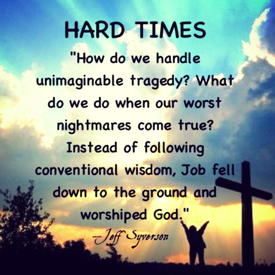 Hard times How do we handle unimaginable tragedy1 What do we do when our worst nightmares come true1 Instead of following conventional wisdom. Job fell.... Jeff Syverson