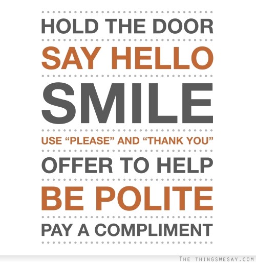Hold The Door Say Hello Smile Use Please And Thank You Offer To Help Be Polite Pay A Compliment
