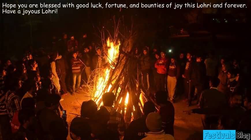 Hope You Are Blessed With Good Luck, Fortune And Bounties Of Joy This Lohri And Forever. Have A Joyous Lohri