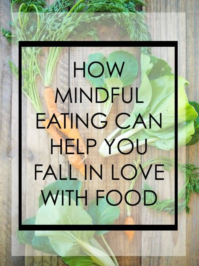 How Mindful Eating Can Help You Fall In Love With Food