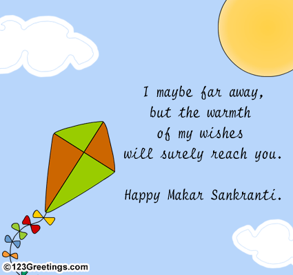 I May Be Far Away, But The Warmth Of My Wishes Will Surely Reach You. Happy Makar Sankranti