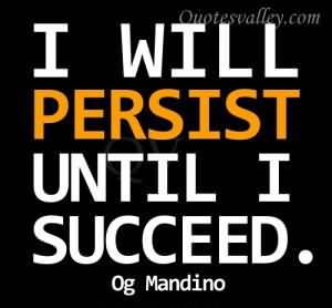 I Will Persist Until I Succeed. Og Mandino