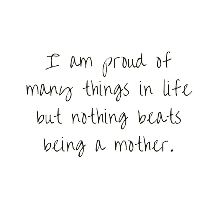 I am proud of many things in my life but nothing beats being a mother
