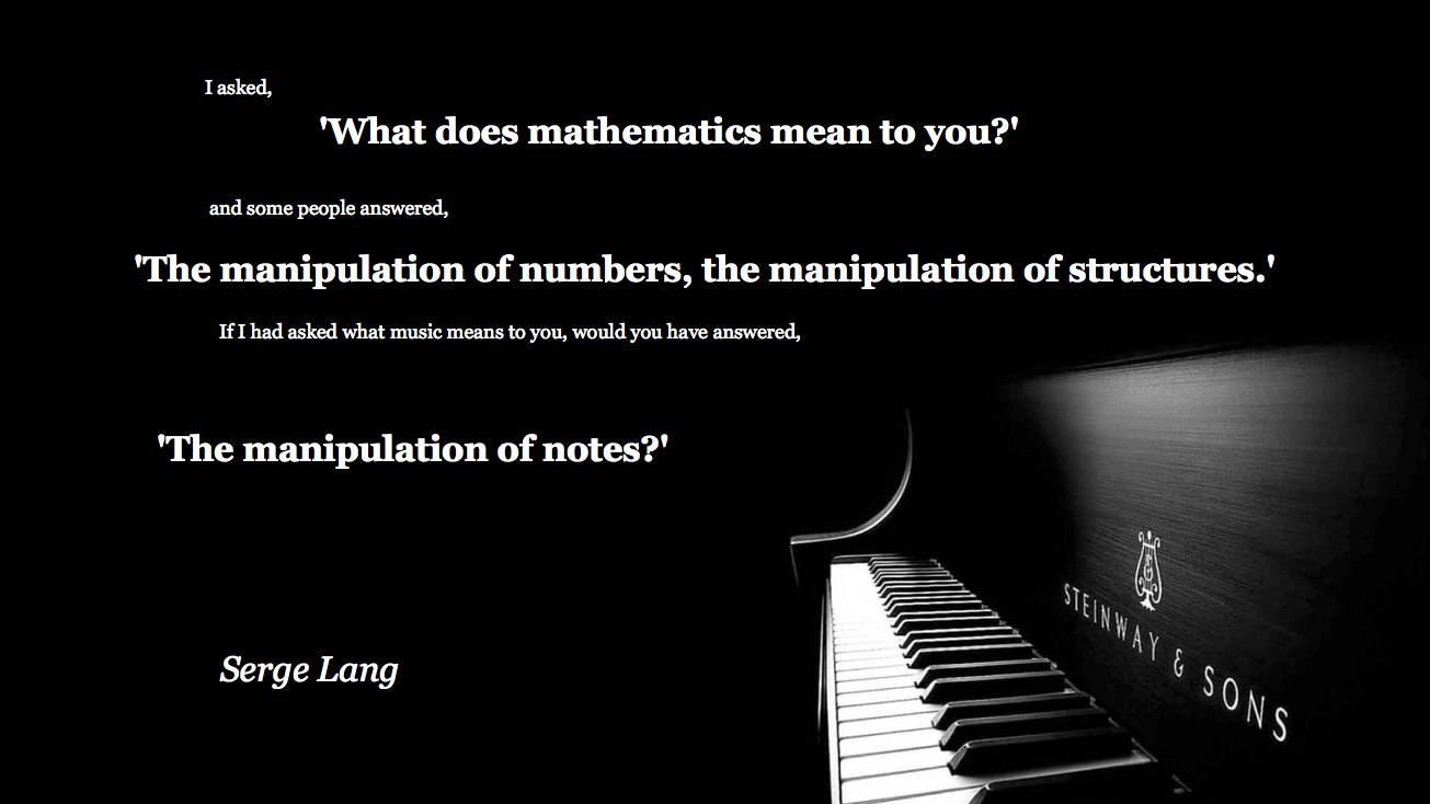 I asked’ What does mathematics mean to you1′ And some people answered ‘The manipulations of numbers, the manipulation of structures.’And if I … Serge Lang