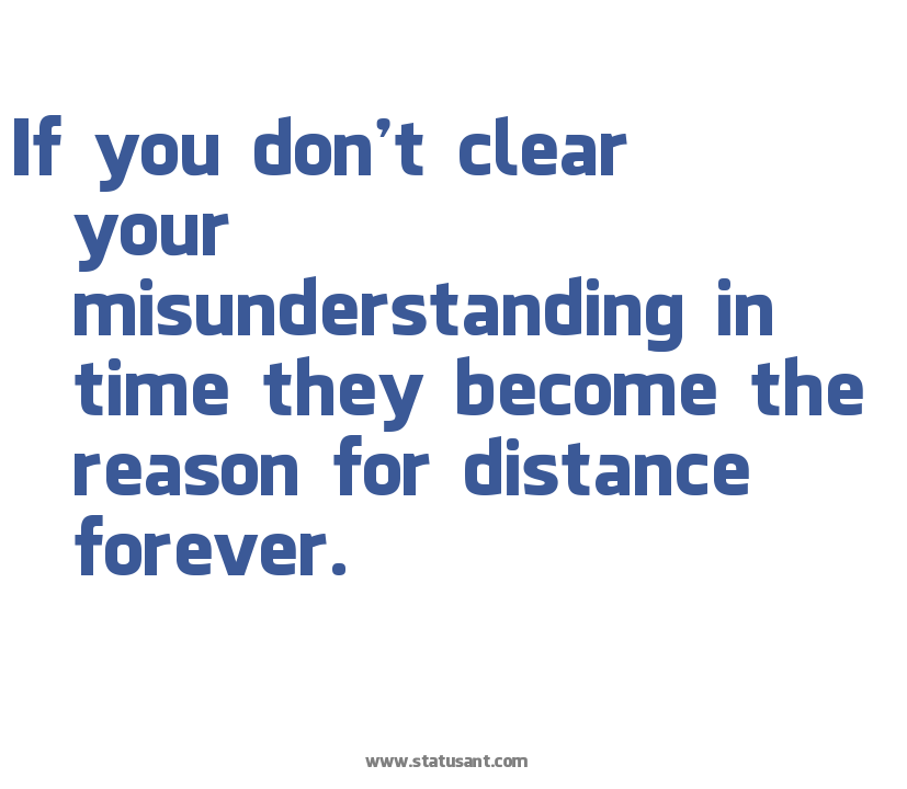 If You Dont Clear Your Misunderstanding In Time They Become The Reason For Distance Forever