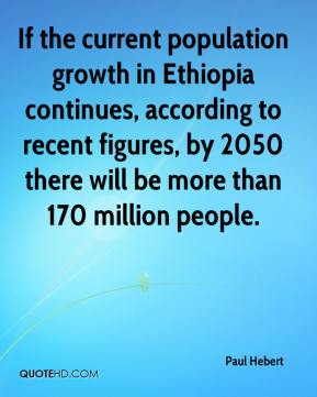 If the current population growth in Ethiopia continues, according to recent figures, by 2050 there will be more than 170 million people. Paul Hebert
