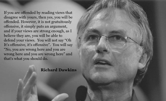 If you are offended by reading views that disagree with yours, then yes, you will be offended. However, it is not gratuitously offensive, it simply puts an argument, … Richard Dawkins