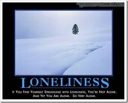If you find yourself struggling with loneliness, you're not alone. And yet you are alone. So very alone