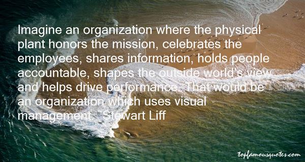Imagine an organization where the physical plant honors the mission, celebrates the employee...  Stewart Liff
