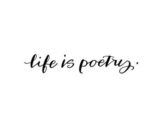 Life is POETRY