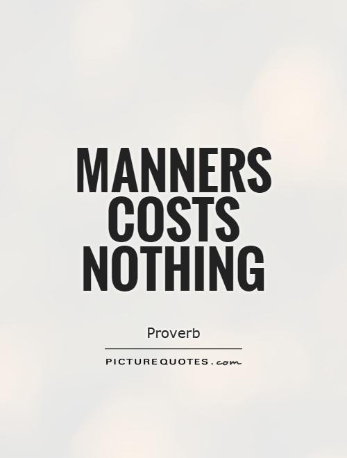 Manners costs nothing