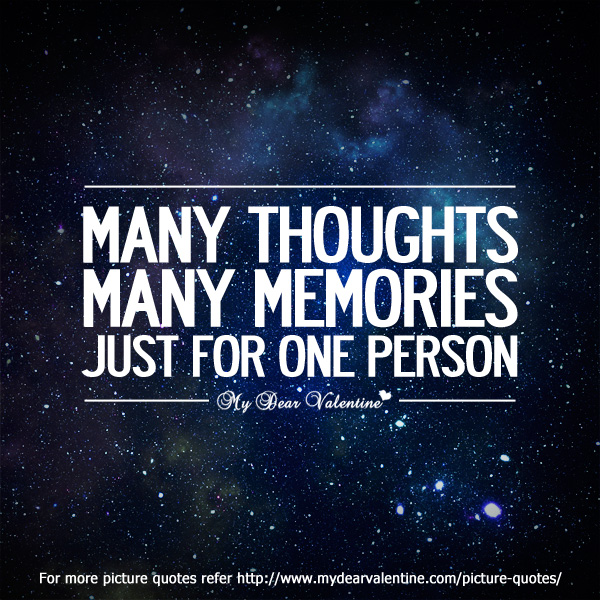 Many thoughts many memories just for one person