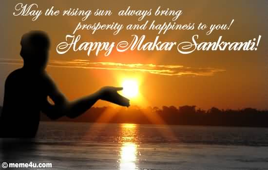 May The Rising Sun Always Bring Prosperity And Happiness To You Happy Makar Sankranti