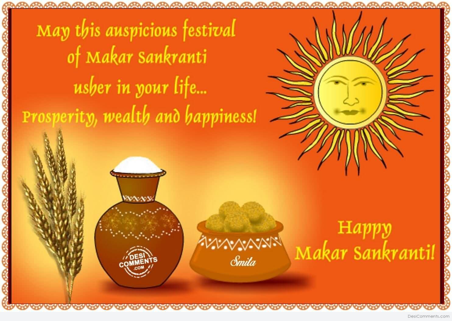 May This Auspicious Festival Of Makar Sankranti Usher In Your Life Prosperity Wealth And Happiness Happy Makar Sankranti