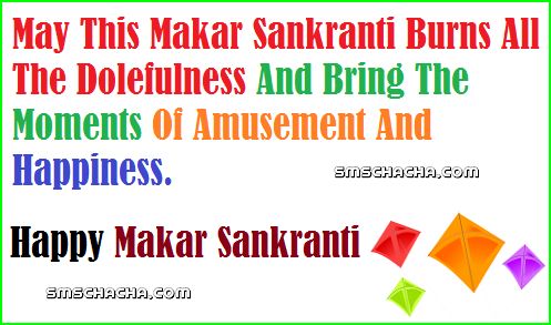 May This Makar Sankranti Burns All The Dolefulness And Bring The Moments Of Amusement And Happiness Happy Makar Sankranti