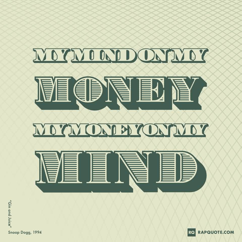 Mind on my money, Money on my mind