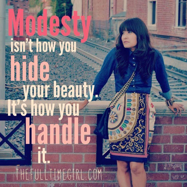 Modesty isn’t how you hide your beauty. It’s how you handle it