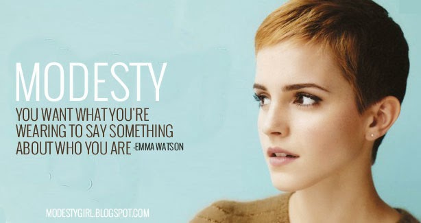 Modesty you want what you’re wearing to say something about who you are. Emma Watson