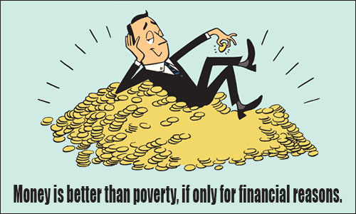 Money is better than poverty, if only for financial reasons