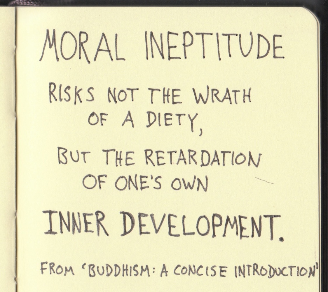 Moral ineptitude risks not the wrath of a diety, but the retardation of one's own inner development