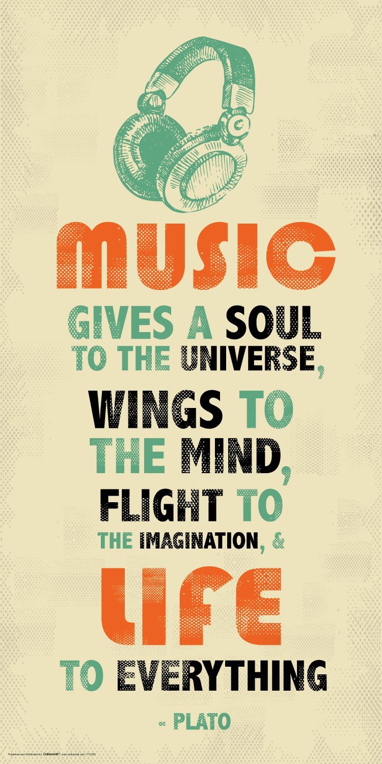 Music Gives A Soul To The Universe Wings To The Mind Flight To