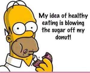 My idea of healthy eating is blowing the sugar off my donut.