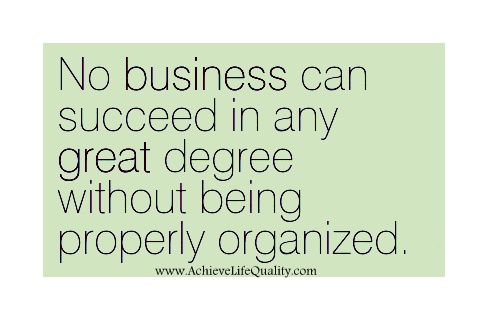 No business can succeed in any great degree without being properly organized