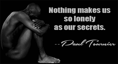 Nothing makes us so lonely as our secrets. Paul Tournier