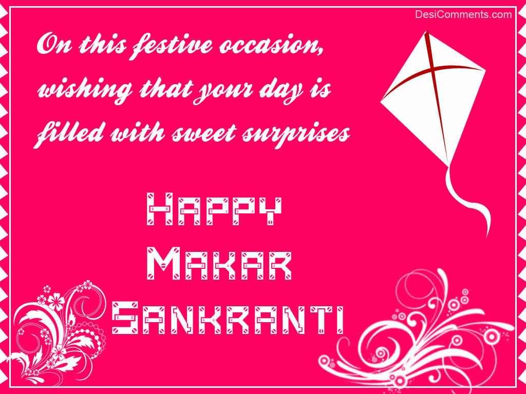 On This Festive Occasion Wishing That Your Day Is Filled With Sweet Surprises Happy Makar Sankranti