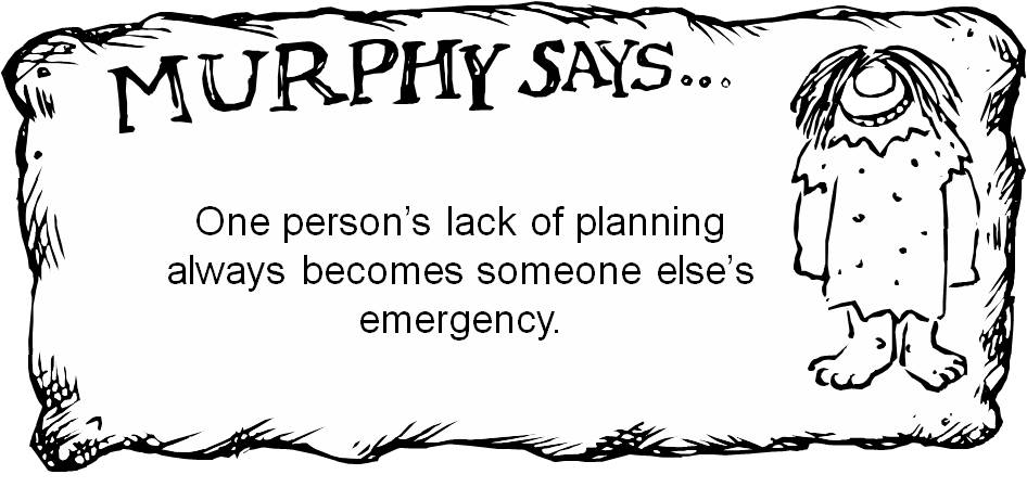 One person’s lack of planning always becomes someone else’s emergency