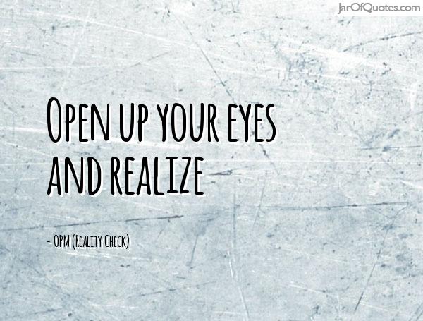 Open up your eyes and realize. OPM