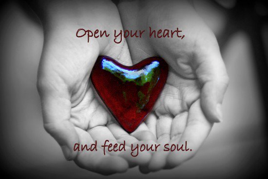 Open your Heart and feed your Soul