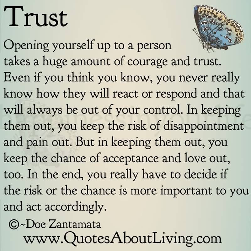 Opening yourself up to a person takes a huge amount of courage and trust. Even if you think you know, you never really know how they will react or respond and ... Doe Zantamata